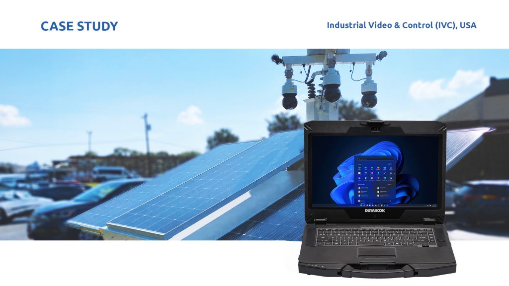 From the first contact with Durabook, IVC found Durabook to be very responsive and willing to work with them to identify the right rugged laptop for the MobileVision solution’s computing requirements.